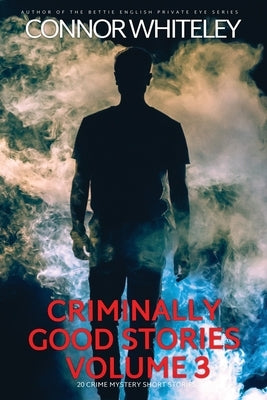 Criminally Good Stories Volume 3: 20 Crime Mystery Short Stories Paperback Cgd Publishing