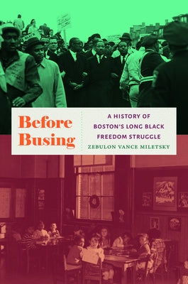 Before Busing: A History of Boston's Long Black Freedom Struggle Paperback University of North Carolina Press