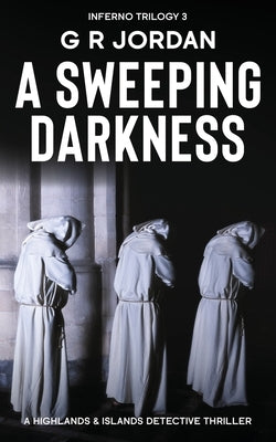 A Sweeping Darkness: Inferno Book 3 - A Highlands and Islands Detective Thriller Paperback Carpetless Publishing