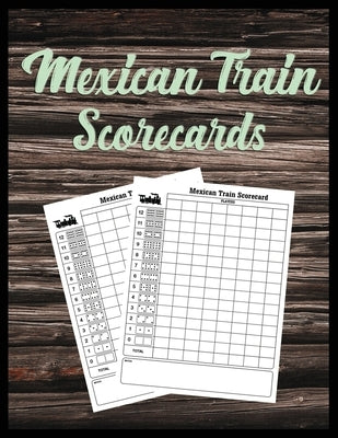 Mexican Train Scorecards: Scorecard Book Scorepad for Dominoes Tally Cards, Chicken Foot 8.5" x 11", 118 Pages Paperback Independently Published