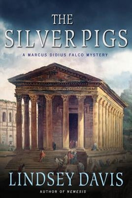 The Silver Pigs: A Marcus Didius Falco Mystery Minotaur Books