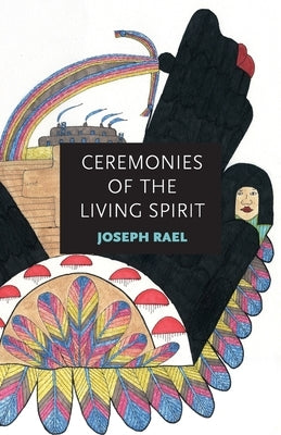 Ceremonies of the Living Spirit by Rael, Joseph