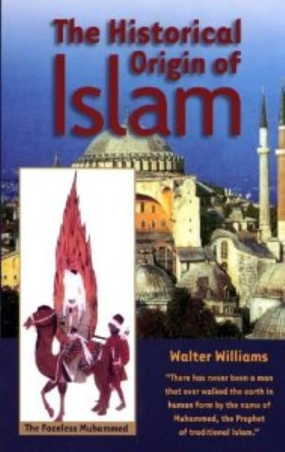 The Historical Origin of Islam by Williams, Walter