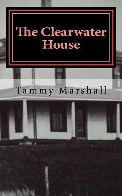 The Clearwater House Paperback Createspace Independent Publishing Platform