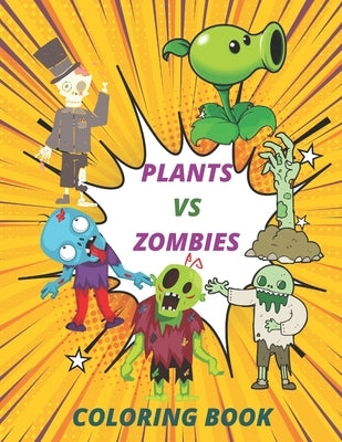 plants vs zombies coloring book: Exclusive Work - 25 Illustrations For Adults and Kids by Schop, Smith