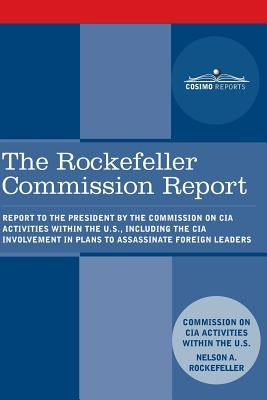 The Rockefeller Commission Report: Report to the President by the Commission on CIA Activities within the U.S., including the CIA Involvement in Plans Paperback Cosimo Reports