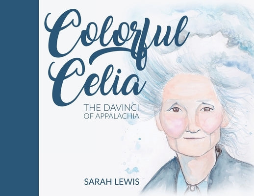 Colorful Celia: The DaVinci of Appalachia Paperback Gatekeeper Press