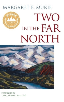 Two in the Far North by Murie, Margaret E.