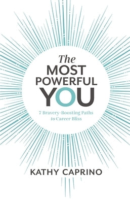 The Most Powerful You: 7 Bravery-Boosting Paths to Career Bliss Paperback HarperCollins Leadership