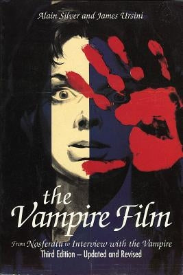 The Vampire Film: From Nosferatu to Bram Stoker's Dracula, Third Edition by Silver, Alain
