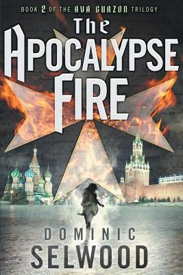 The Apocalypse Fire by Selwood, Dominic