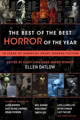 The Best of the Best Horror of the Year: 10 Years of Essential Short Horror Fiction by Datlow, Ellen