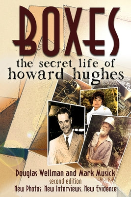 Boxes: The Secret Life of Howard Hughes by Wellman, Douglas