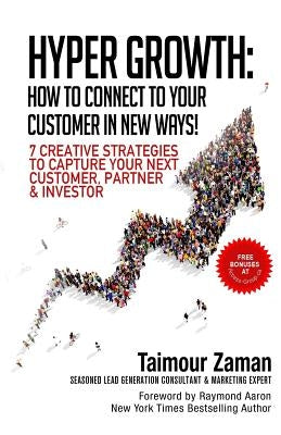 Hyper Growth: How to Connect to Your Customers in New Ways! by Aaron, Raymond