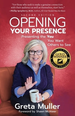Opening Your Presence: Presenting the YOU You Want Others to See Paperback Emerald Lake Books