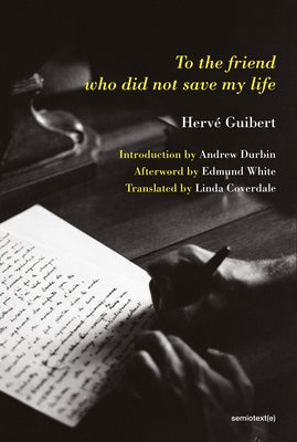 To the Friend Who Did Not Save My Life by Guibert, Herve