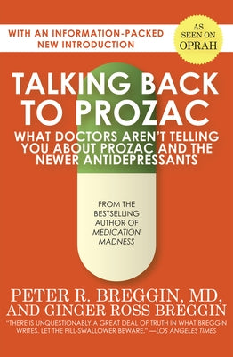 Talking Back to Prozac: What Doctors Aren't Telling You about Prozac and the Newer Antidepressants Paperback Open Road Media