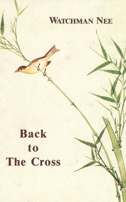 Back to the Cross by Nee, Watchman