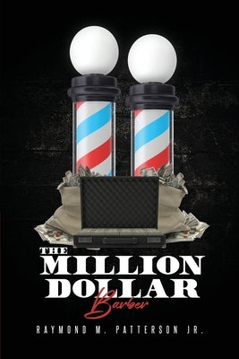 The Million Dollar Barber by Patterson, Raymond M.