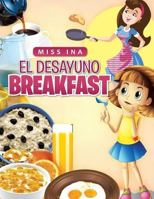 El Desayuno Breakfast by Miss Ina