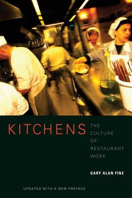 Kitchens: The Culture of Restaurant Work Paperback University of California Press