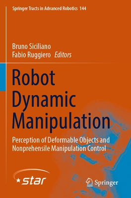 Robot Dynamic Manipulation: Perception of Deformable Objects and Nonprehensile Manipulation Control by Siciliano, Bruno