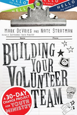 Building Your Volunteer Team: A 30-Day Change Project for Youth Ministry Paperback IVP Books