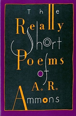 The Really Short Poems of A. R. Ammons Paperback W. W. Norton & Company
