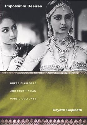 Impossible Desires: Queer Diasporas and South Asian Public Cultures Paperback Duke University Press