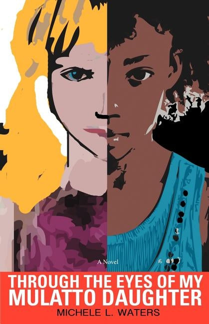 Through the Eyes of My Mulatto Daughter Paperback Crystall Clear Publishing