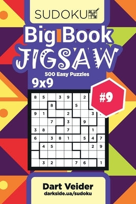 Big Book Sudoku Jigsaw - 500 Easy Puzzles 9x9 (Volume 9) Paperback Independently Published