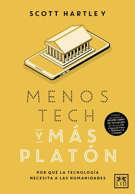 Menos Tech Y Más Platón by Hartley, Scott