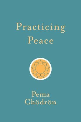 Practicing Peace by Chodron, Pema