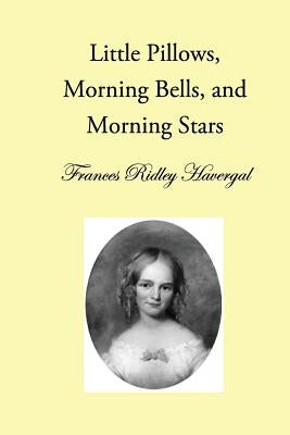 Little Pillows, Morning Bells, and Morning Stars Paperback Havergal Trust