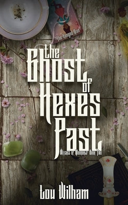 The Ghost of Hexes Past by Wilham, Lou
