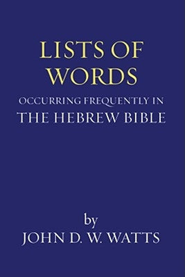 Lists of Words Occurring Frequently in the Hebrew Bible by Watts, John D. W.