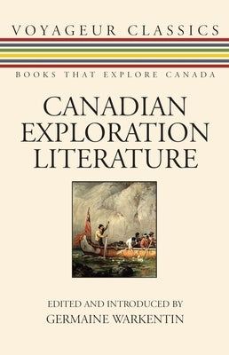 Canadian Exploration Literature: An Anthology Dundurn Press
