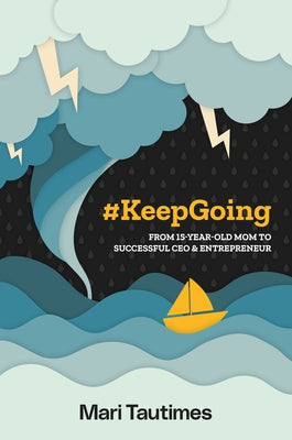 Keepgoing: From 15 Year-Old Mom to Successful CEO & Entrepreneur