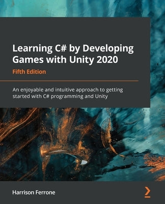 Paperback of Learning C# by Developing Games with Unity 2020 Fifth Edition, showing the book cover with Unity and C# graphics.