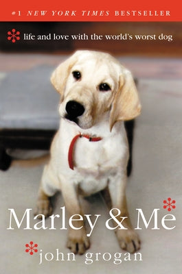 Marley & Me: Life and Love with the World's Worst Dog by Grogan, John