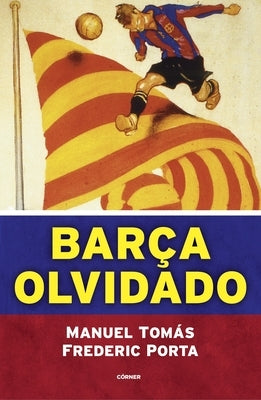 Barça Olvidado by Tomas, Manuel