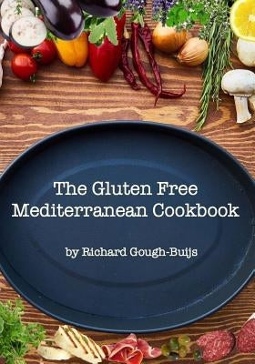 The Gluten Free Mediterranean Cookbook Paperback Createspace Independent Publishing Platform