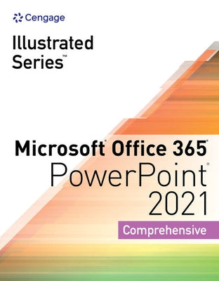 Illustrated Series Collection, Microsoft Office 365 & PowerPoint 2021 Comprehensive Paperback Cengage Learning