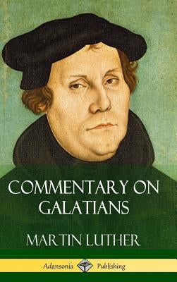 Commentary on Galatians (Hardcover) by Luther, Martin