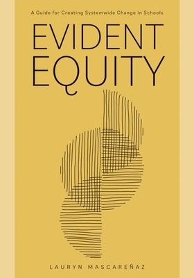 Evident Equity: A Guide for Creating Systemwide Change in Schools Paperback Solution Tree