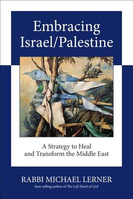 Embracing Israel/Palestine: A Strategy to Heal and Transform the Middle East Paperback North Atlantic Books