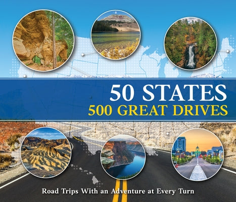 50 States 500 Great Drives: Roadtrips with an Adventure at Every Turn by Publications International Ltd