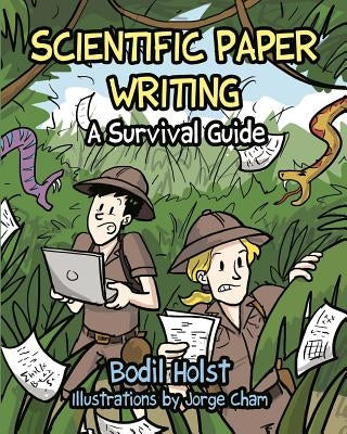 Scientific Paper Writing - A Survival Guide by Cham, Jorge