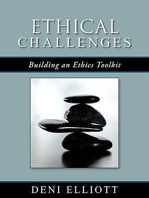 Ethical Challenges: Building an Ethics Toolkit by Elliott, Deni