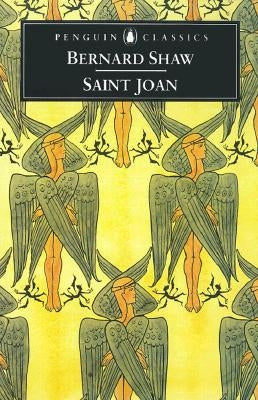 Saint Joan: A Chronicle Play in Six Scenes by Shaw, George Bernard